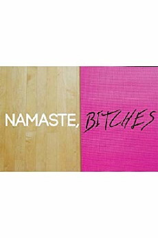 Namaste, Bitches (2014) - Stream Online