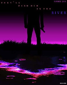 They'll Find Him in the River (2018) - Stream Online