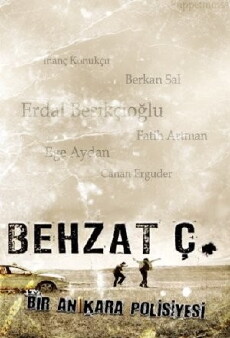 Behzat Ç.: Bir Ankara Polisiyesi (2010) - Stream Online