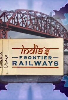 India's Frontier Railways (2015) - Stream Online