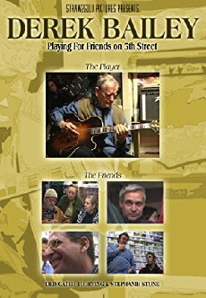 Derek Bailey: Playing for Friends on 5th Street (2004) - Stream Online