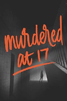 Murdered at 17 (2018) - Stream Online