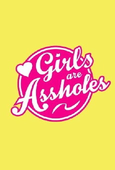 Girls Are Assholes (2013) - Stream Online