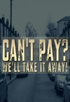 Can't Pay? We'll Take It Away! (2014) - Stream Online