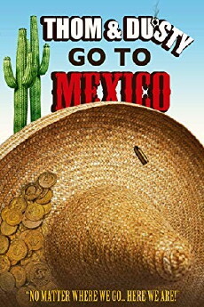 Thom & Dusty Go to Mexico: The Lost Treasure (2014) - Stream Online