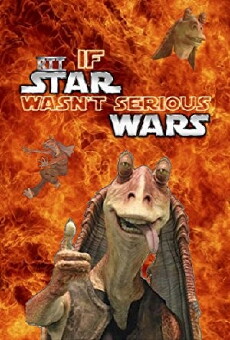 If Star Wars Wasn't Serious (2014) - Stream Online