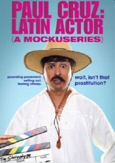 Paul Cruz: Latin Actor (A Mockuseries) (2010) - Stream Online