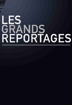 Les grands reportages (1995) - Stream Online