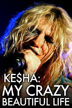 Ke$ha: My Crazy Beautiful Life (2013) - Stream Online