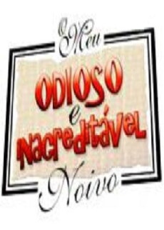 O Meu Odioso e Inacreditável Noivo (2006) - Stream Online