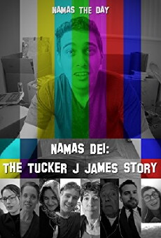 Namas Dei: The Tucker J James Story (2017) - Stream Online