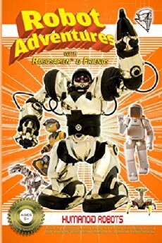 Robot Adventures with Robosapien and Friends: Humanoid Robots (2011) - Stream Online