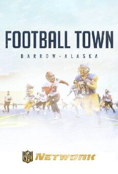 Football Town: Barrow Alaska (2015) - Stream Online