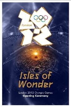 London 2012 Olympic Opening Ceremony: Isles of Wonder (2012) - Stream Online