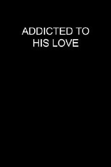 Addicted to His Love (1988) - Stream Online