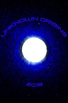 Unknown Origins (2018) - Stream Online