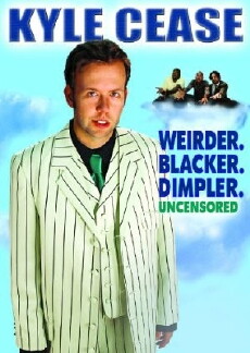 Kyle Cease: Weirder. Blacker. Dimpler. (2007) - Stream Online