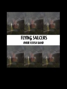 Flying Saucers Over Fetishland (2013) - Stream Online