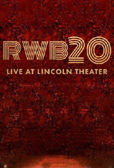 RWB20: Live at Lincoln Theater (2016) - Stream Online