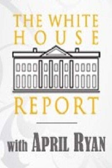 The White House Report with April Ryan (2009) - Stream Online