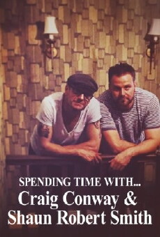 Spending Time With... Craig Conway & Shaun Robert Smith (2017) - Stream Online