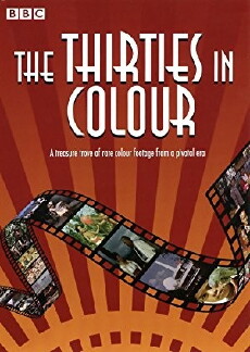 The Thirties in Colour (2008) - Stream Online