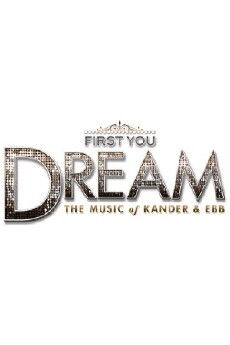 First You Dream: The Music of Kander & Ebb (2015) - Stream Online