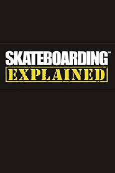 Skateboarding Explained: The Instructional DVD (2007) - Stream Online