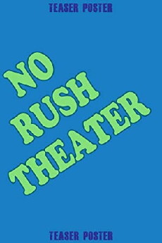 No Rush Theater (2018) - Stream Online