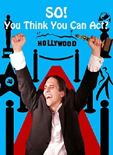 So! You think you can act? (2019) - Stream Online