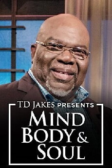 T.D. Jakes Presents: Mind, Body & Soul (2013) - Stream Online