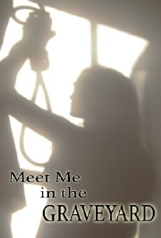 Meet Me in the Graveyard (2008) - Stream Online