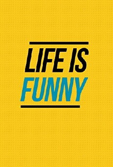 Life Is Funny (2017) - Stream Online