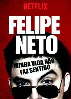 Felipe Neto: My Life Makes No Sense (2017) - Stream Online
