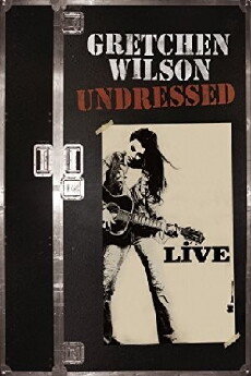 Gretchen Wilson: Undressed (2006) - Stream Online