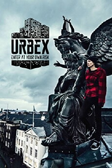 URBEX: Enter at Your Own Risk (2016) - Stream Online
