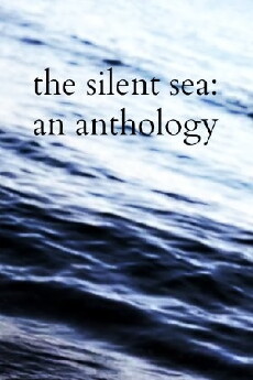The Silent Sea: An Anthology (2016) - Stream Online