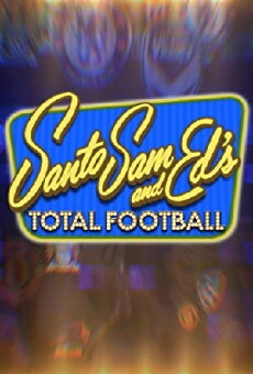 Santo, Sam and Ed's Total Football (2013) - Stream Online