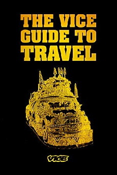 The Vice Guide to Travel (2006) - Stream Online