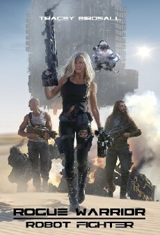 Rogue Warrior: Robot Fighter (2017) - Stream Online