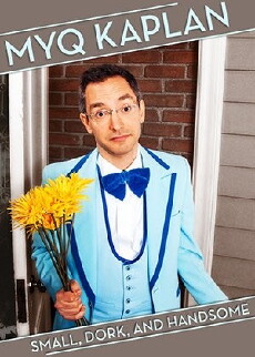 Myq Kaplan: Small, Dork and Handsome (2014) - Stream Online