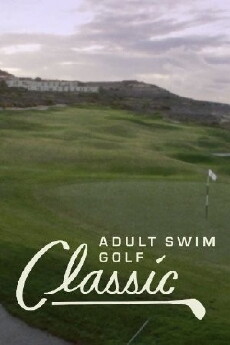 The Adult Swim Golf Classic (2016) - Stream Online