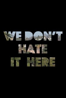 We Don't Hate It Here (2016) - Stream Online