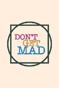 Don't Get Mad (2017) - Stream Online