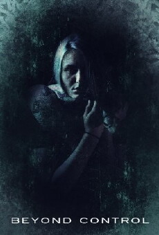 Beyond Control (2016) - Stream Online
