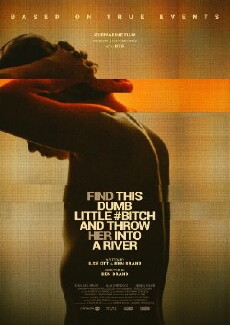Find This Dumb Little Bitch and Throw Her Into a River (2017) - Stream Online