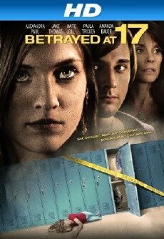 Betrayed at 17 (2011) - Stream Online