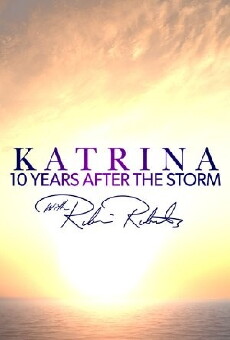 Katrina 10 Years After the Storm with Robin Roberts (2015) - Stream Online