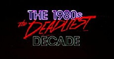 The 1980s: The Deadliest Decade (2016) - Stream Online