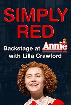 Simply Red: Backstage at 'Annie' with Lilla Crawford (2013) - Stream Online